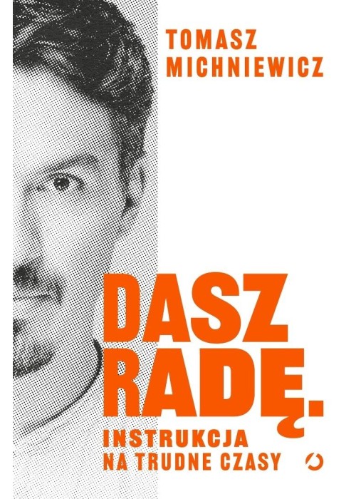 Dasz radę. Instrukcja na trudne czasy