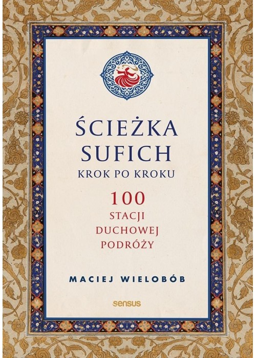 Ścieżka sufich krok po kroku: 100 stacji duchowej