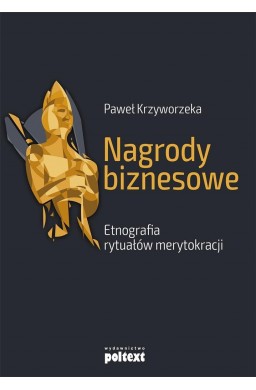 Nagrody biznesowe. Etnografia rytuałów..