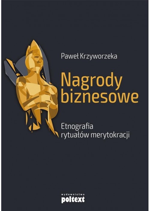 Nagrody biznesowe. Etnografia rytuałów..