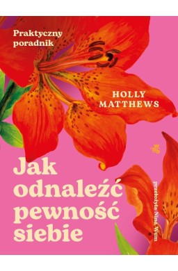 Jak odnaleźć pewność siebie. Praktyczny poradnik