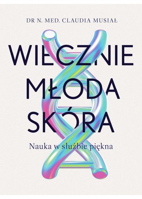 Wiecznie młoda skóra. Nauka w służbie piękna