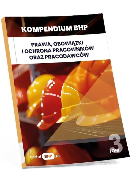 Kompendium BHP T.3 Prawa, obowiązki i ochrona...