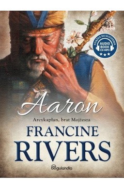 Aaron. Arcykapłan, brat Mojżesza audiobook