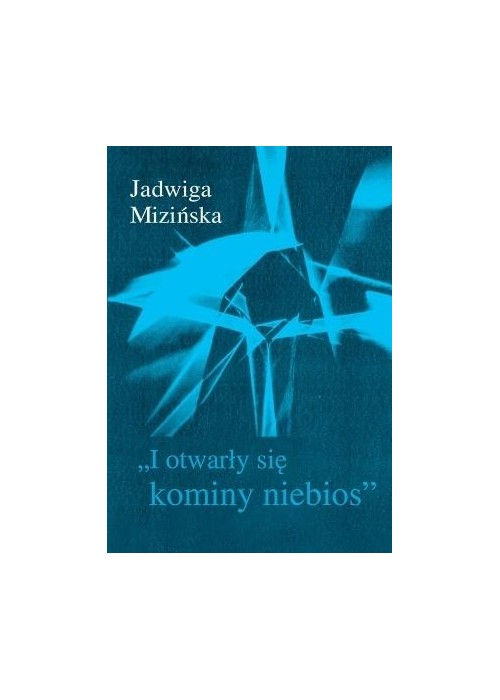 I otwarły się kominy niebios