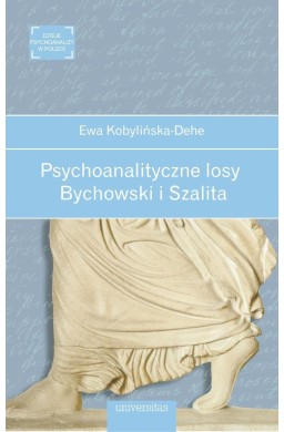 Psychoanalityczne losy. Bychowski i Szalita