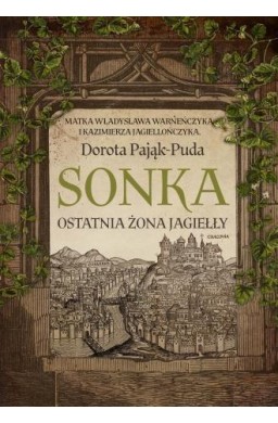 Sonka. Ostatnia żona Jagiełły