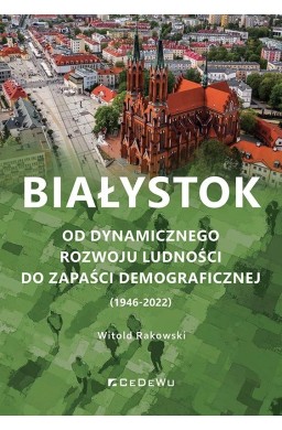 Białystok. Od dynamicznego rozwoju ludności..