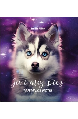 Ja i mój pies. Tajemnice fizyki