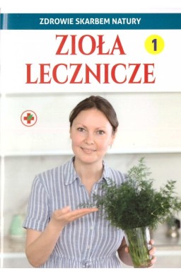 Zdrowie skarbem natury. Zioła lecznicze
