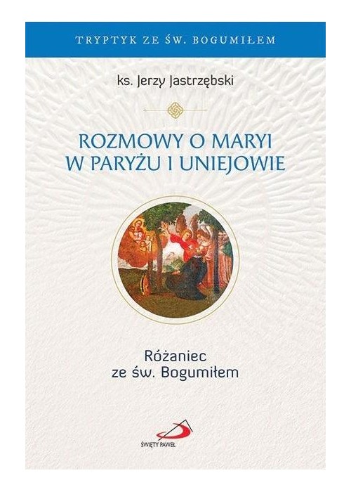 Rozmowy o Maryi w Paryżu i Uniejowie