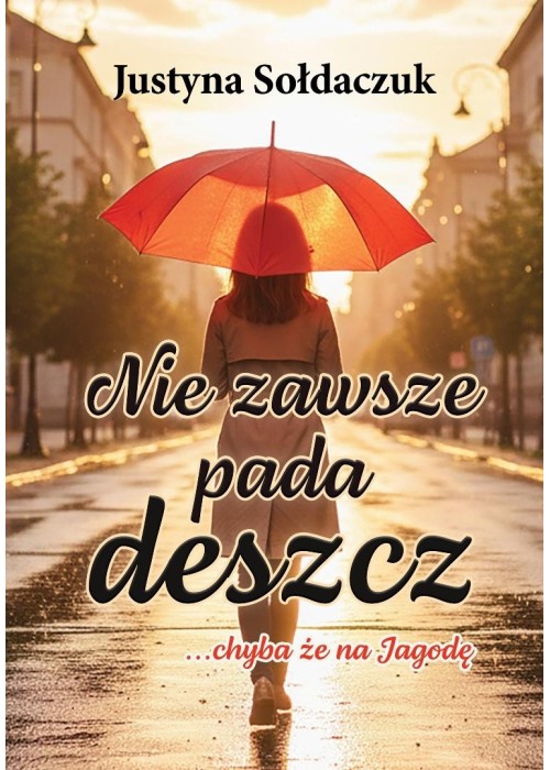 Nie zawsze pada deszcz... chyba że na Jagodę