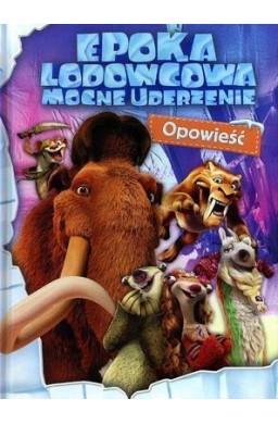 Epoka Lodowcowa Mocne Uderzenie. Opowieść