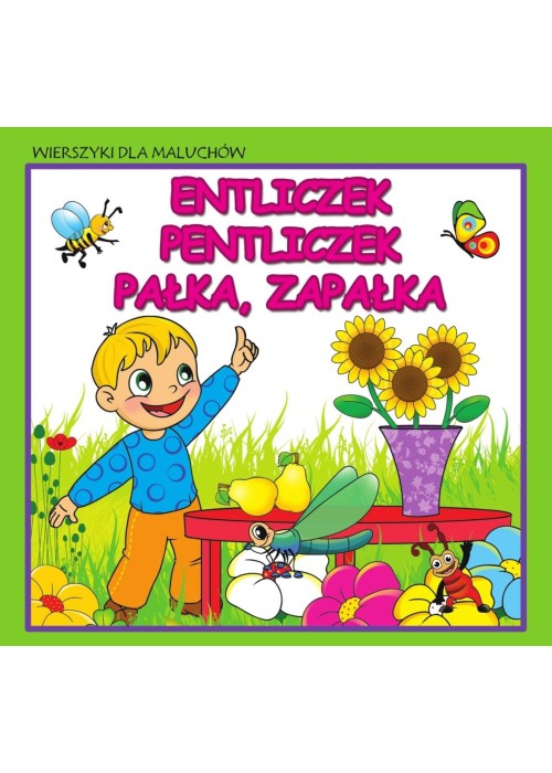 Wierszyki dla maluchów. Entliczek,...