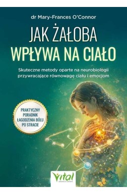 Jak żałoba wpływa na ciało. Skuteczne metody opart