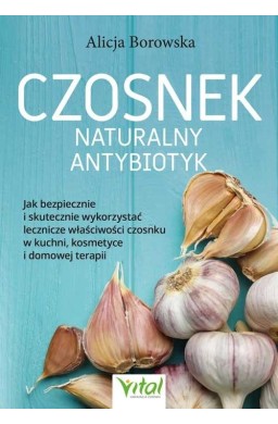 Czosnek - naturalny antybiotyk