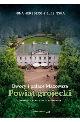 Dwory i pałace Mazowsza. Powiat grójecki w.2 popr.