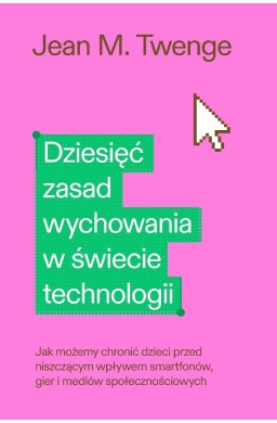 Dziesięć zasad wychowania w świecie technologii