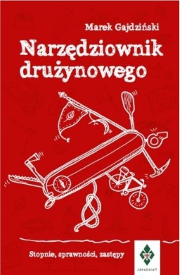 Narzędziownik drużynowego. Stopnie, sprawności...