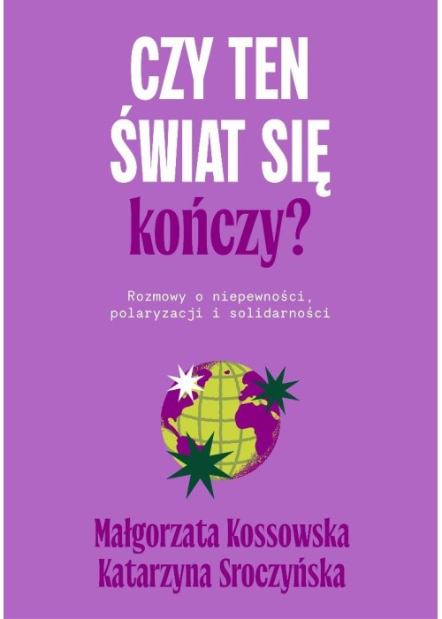 Czy ten świat się kończy? Rozmowy o niepewności...