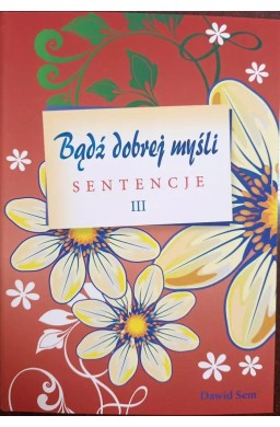 Bądź dobrej myśli - sentencje cz.3