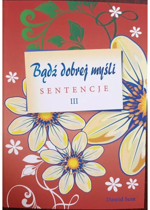 Bądź dobrej myśli - sentencje cz.3