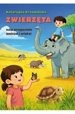 Zwierzęta nasi przyjaciele mniejsi i więksi