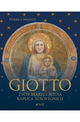 Giotto. Życie Maryi i Jezusa. Kaplica Scrovegnich