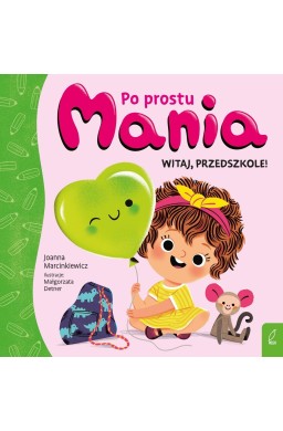 Po prostu Mania. Witaj, przedszkole