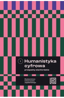 Humanistyka cyfrowa. Prospekty stanfordzkie T.1