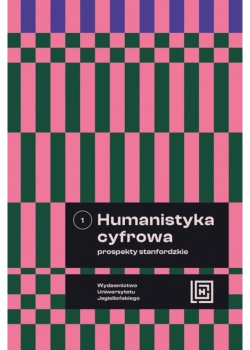 Humanistyka cyfrowa. Prospekty stanfordzkie T.1