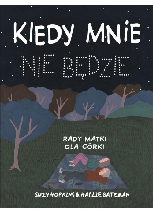 Kiedy mnie nie będzie. Rady matki dla córki