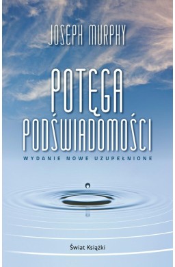 Potęga podświadomości wydanie nowe uzupełnione