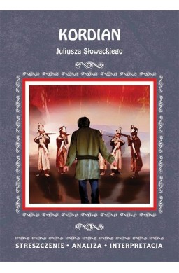 "Kordian" Juliusza Słowackiego. Streszczenie...
