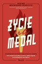 Życie na medal. Prawdziwe historie niezwykłych...