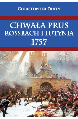 Chwała Prus. Rossbach i Lutynia 1757