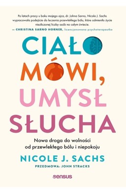 Ciało mówi, umysł słucha. Nowa droga do...
