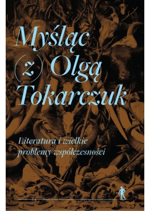 Myśląc (z) Olgą Tokarczuk