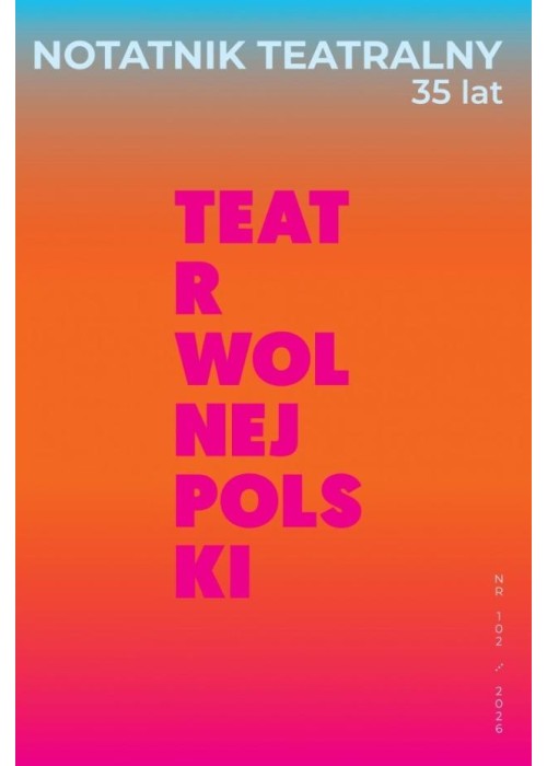 Notatnik Teatralny 102/2026 Teatr wolnej Polski