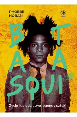 Basquiat. Życie i dziedzictwo legendy sztuki