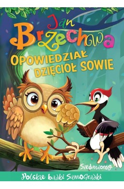 Opowiedział dzięcioł sowie