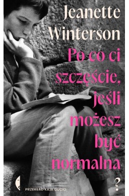 Po co ci szczęście, jeśli możesz być normalna?