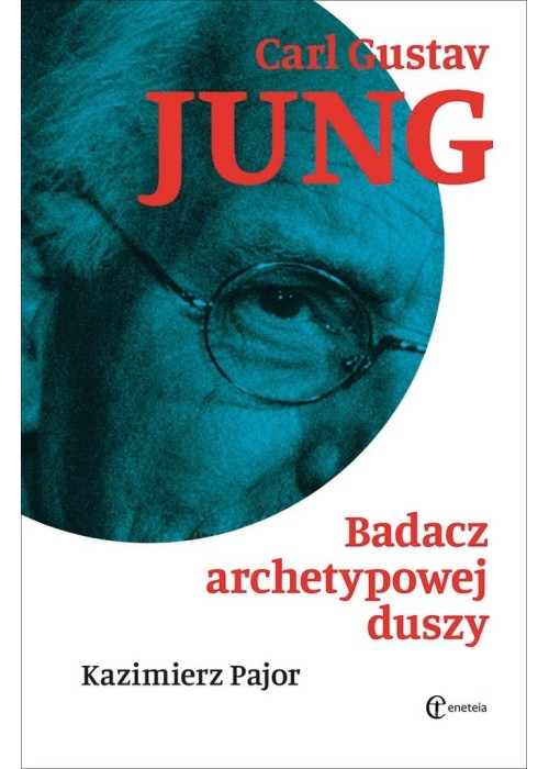 Carl Gustav Jung. Badacz archetypowej duszy