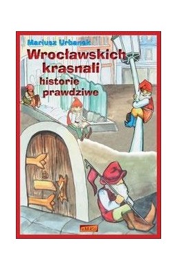 Wrocławskich krasnali historie prawdziwe