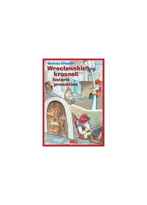 Wrocławskich krasnali historie prawdziwe