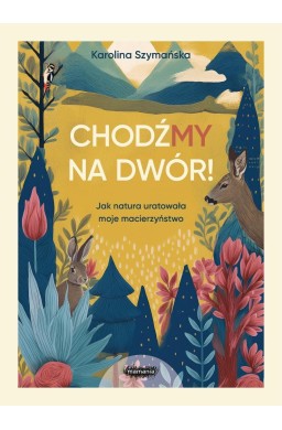 ChodźMY na dwór. Jak natura uratowała moje...