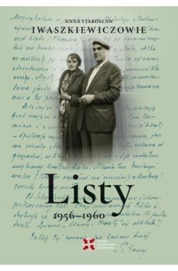 Listy 1956-1960. Anna i Jarosław Iwaszkiewiczowie