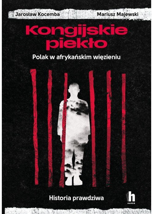 Kongijskie piekło. Polak w afrykańskim więzieniu