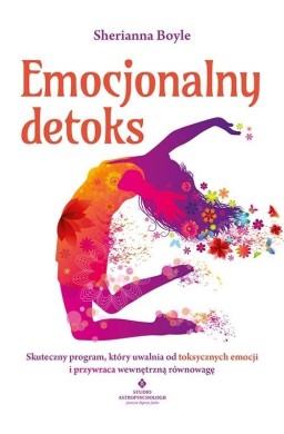 Emocjonalny detoks. Skuteczny program, który...
