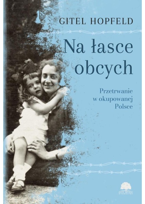 Na łasce obcych. Przetrwanie w okupowanej Polsce